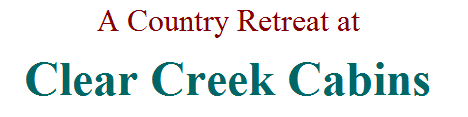 Clear Creek Cabins - A Country Retreat